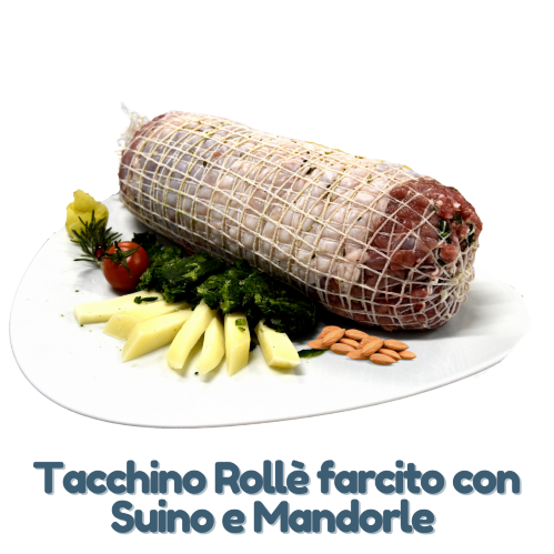 TACCHINO ROLLE' FARCITO CON SUINO E MANDORLE 2kg